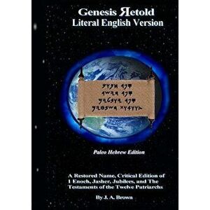 Genesis Retold - Paleo Hebrew Edition: 2nd Ed., Paperback - J. a. Brown imagine