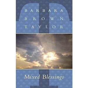 Mixed Blessings, Paperback - Barbara Brown Taylor imagine