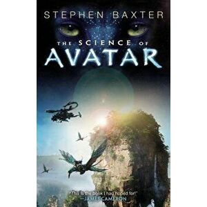 The Science of Avatar, Paperback - Stephen Baxter imagine