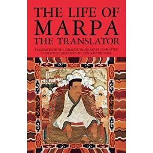 The Life of Marpa the Translator: Seeing Accomplishes All, Paperback - Chogyam Trungpa imagine