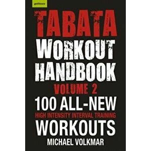 Tabata Workout Handbook, Volume 2: More Than 100 All-New, High Intensity Interval Training Workouts for All Fitness Levels, Paperback - Michael Volkma imagine