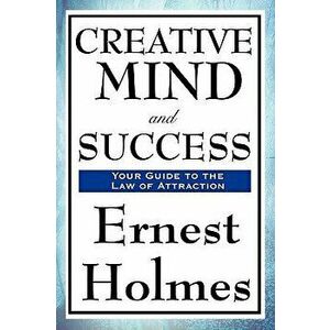 Creative Mind and Success, Paperback - Ernest Holmes imagine