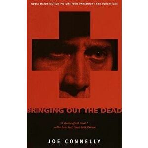 Bringing Out the Dead, Paperback - Joe Connelly imagine