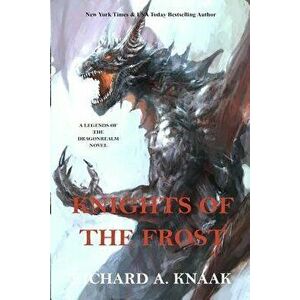 Legends of the Dragonrealm: Knights of the Frost, Paperback - Richard a. Knaak imagine