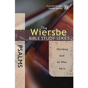 Psalms: Glorifying God for Who He Is, Paperback - Warren W. Wiersbe imagine