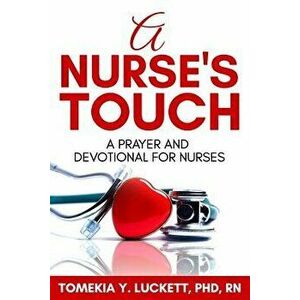 A Nurse's Touch: A prayer and devotional for nurses, Paperback - Tomekia Y. Luckett imagine