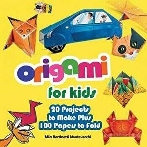 Origami for Kids: 20 Projects to Make Plus 100 Papers to Fold, Paperback - Mila Bertinetti Montevecchi imagine