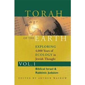 Torah of the Earth Vol 1: Exploring 4, 000 Years of Ecology in Jewish Thought: Zionism & Eco-Judaism, Paperback - Arthur O. Waskow imagine