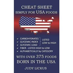 Cheat Sheet Simply for USA Foods: CARBOHYDRATE, GLYCEMIC INDEX, GLYCEMIC LOAD FOODS Listed from LOW to HIGH + High FIBER FOODS Listed from HIGH TO LOW imagine
