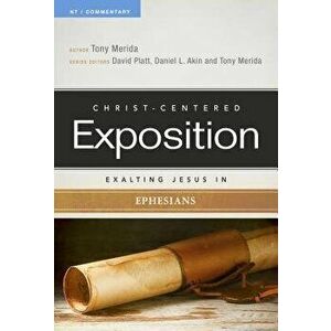 Exalting Jesus in Ephesians, Paperback - Tony Merida imagine