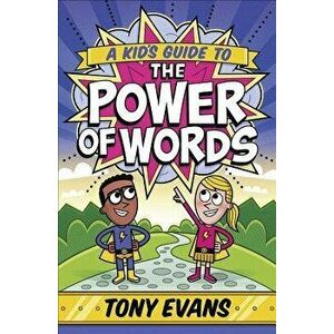 A Kid's Guide to the Power of Words, Paperback - Tony Evans imagine