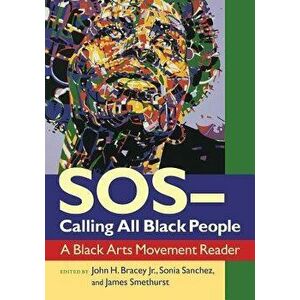 SOS--Calling All Black People: A Black Arts Movement Reader, Paperback - John H. Bracey Jr. imagine