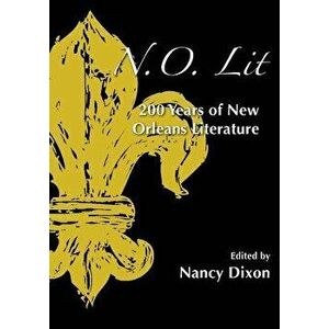 N.O. Lit: 200 Years of New Orleans Literature, Paperback - Nancy Dixon imagine