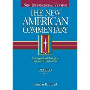 Exodus: An Exegetical and Theological Exposition of Holy Scripture, Hardcover - Douglas K. Stuart imagine