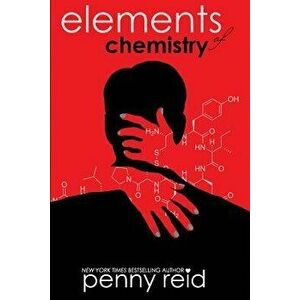 Elements of Chemistry, Paperback - Penny Reid imagine