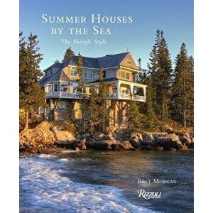 Summer Houses by the Sea: The Shingle Style, Hardcover - Bret Morgan imagine