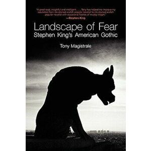 Landscape of Fear: Stephen King's American Gothic, Paperback - Tony Magistrale imagine