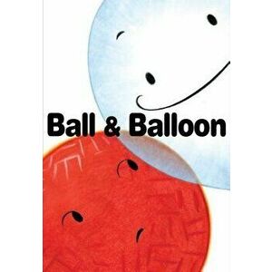 Ball & Balloon, Hardcover - Rob Sanders imagine