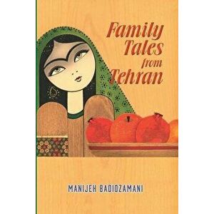 Family Tales from Tehran, Paperback - Manijeh Badiozamani imagine