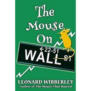The Mouse on Wall Street, Paperback - Leonard Wibberley imagine