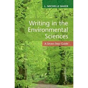 Writing in the Environmental Sciences, Paperback - L. Michelle Baker imagine