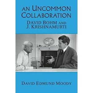 An Uncommon Collaboration: David Bohm and J. Krishnamurti, Paperback - David Edmund Moody imagine