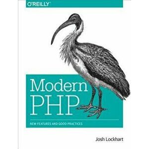 Modern PHP: New Features and Good Practices, Paperback - Josh Lockhart imagine
