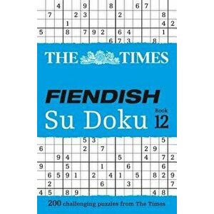 The Times Fiendish Su Doku Book 12: 200 Challenging Su Doku Puzzles, Paperback - The Times Mind Games imagine
