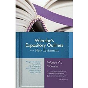 Wiersbe's Expository Outlines on the New Testament: Chapter-By-Chapter Through the New Testament with One of Today's Most Respected Bible Teachers, Ha imagine