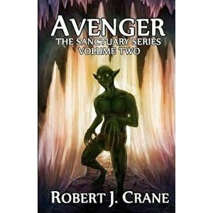 Avenger: The Sanctuary Series, Paperback - Robert J. Crane imagine