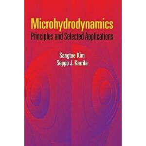 Microhydrodynamics: Principles and Selected Applications, Paperback - Sangtae Kim imagine