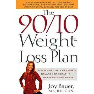 The 90/10 Weight-Loss Plan: A Scientifically Desinged Balance of Healthy Foods and Fun Foods, Paperback - Joy Bauer imagine