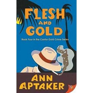 Flesh and Gold, Paperback - Ann Aptaker imagine