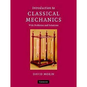 Introduction to Classical Mechanics, Hardcover - David Morin imagine