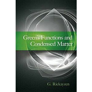 Green's Functions and Condensed Matter, Paperback - G. Rickayzen imagine