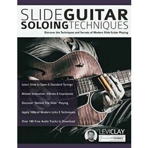 Slide Guitar Soloing Techniques, Paperback - Levi Clay imagine