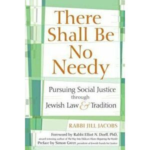 There Shall Be No Needy: Pursuing Social Justice Through Jewish Law and Tradition, Paperback - Jill Jacobs imagine