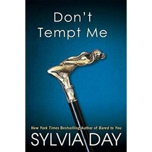 Don't Tempt Me, Paperback - Sylvia Day imagine