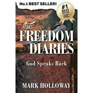 The Freedom Diaries: God Speaks Back, Paperback - Mark Holloway imagine