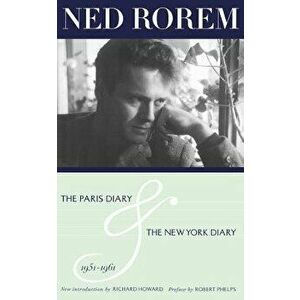 The Paris Diary & the New York Diary 1951-1961, Paperback - Ned Rorem imagine