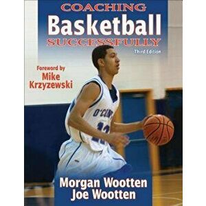 Coaching Basketball Successfully - 3rd Edition, Paperback - Morgan Wootten imagine
