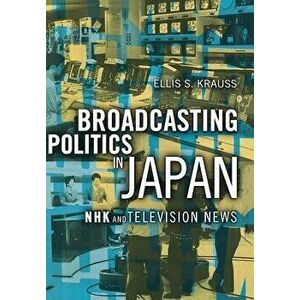 Broadcasting Politics in Japan: African-American Expressive Culture, from Its Beginnings to the Zoot Suit - Ellis S. Krauss imagine