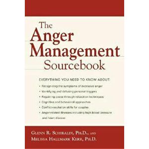The Anger Management Sourcebook, Paperback - Glenn R. Schiraldi imagine