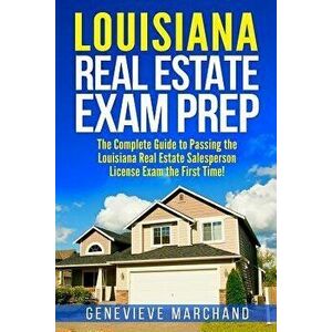 Louisiana Real Estate Exam Prep: The Complete Guide to Passing the Louisiana Real Estate Salesperson License Exam the First Time!, Paperback - Genevie imagine