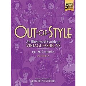 Out-Of-Style: An Illustrated Guide to Vintage Fashions, Paperback - Betty Kreisel Shubert imagine