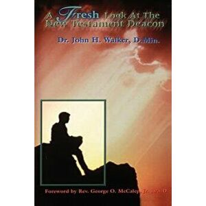 A Fresh Look at the New Testament Deacon, Paperback - John H. Walker imagine