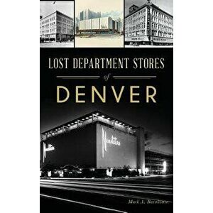 Lost Department Stores of Denver, Hardcover - Mark A. Barnhouse imagine
