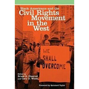 Black Americans and the Civil Rights Movement in the West, Paperback - Bruce A. Glasrud imagine