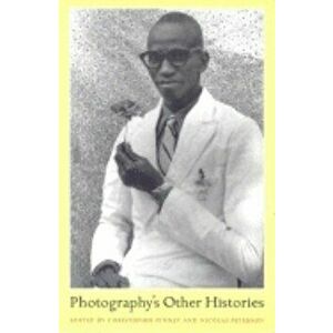 Photography's Other Histories, Paperback - Christopher Pinney imagine