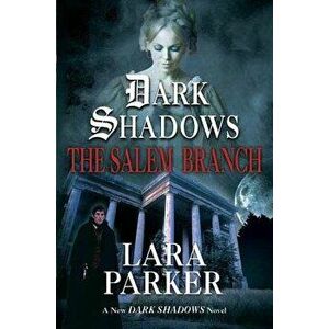 The Salem Branch, Paperback - Lara Parker imagine